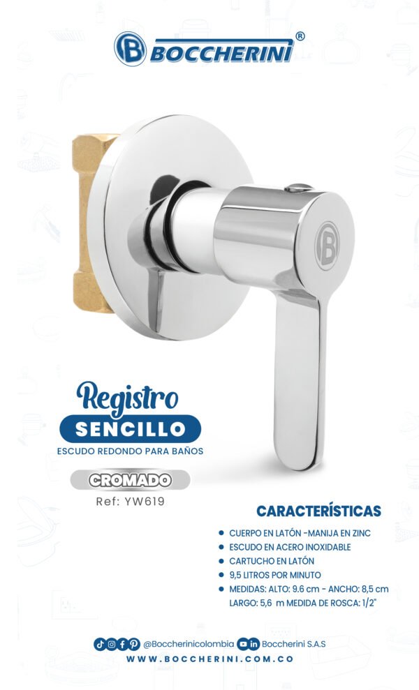 REGISTRO SENCILLO, MANIJA EN ZINC CROMADO CUERPO EN LATON ESCUDO EN ACERO INOXIDABLE CARTUCHO EN LATON PESO: 260G