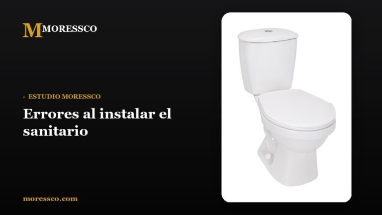 Errores al instalar el sanitario - Moressco