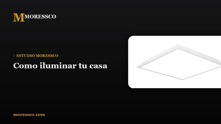 Como iluminar tu casa - Moressco
