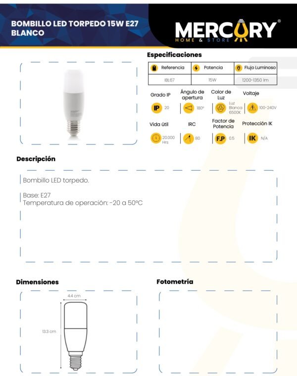 Ficha técnica Bombillo LED Torpedo 15W E27 Luz Fría 6500K — Mercury
